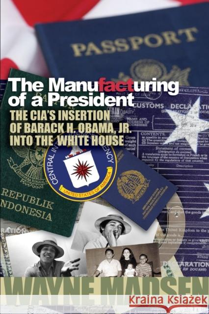 The Manufacturing of a President Wayne Madsen 9781300011385