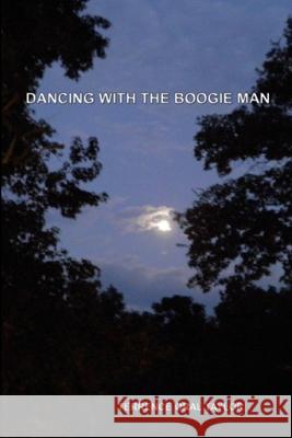 Dancing with the Boogie Man Terrence Ora 9781300013983 Lulu.com