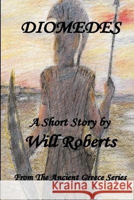 Diomedes Will Roberts 9781300026020 Lulu.com