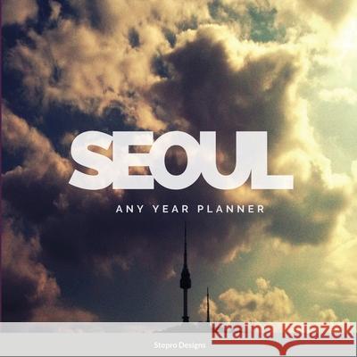 Seoul Any Year Planner Stepro Designs 9781300028079 Lulu.com