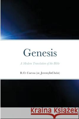 Genesis: A Modern Translation of the Bible (Colored Dialogue Edition) R O Cuevas 9781300028819 Lulu.com