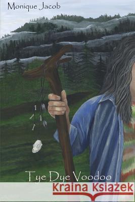 Tye Dye Voodoo Monique Jacob 9781300031925 Lulu.com
