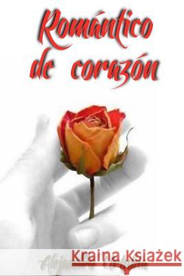 Romántico de corazón Urtubia, Alejandro 9781300033134 Lulu.com
