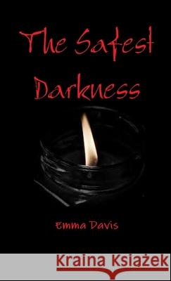 The Safest Darkness Emma Davis 9781300044574