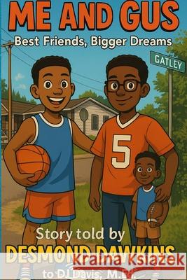 Me and Gus: Best Friends, Bigger Dreams Dejaneiro Davis Robert Guster Natalie Stevenson 9781300046844 Lulu.com