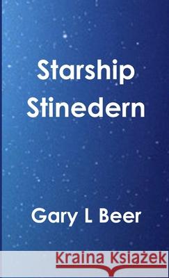 Starship Stinedern Gary L Beer 9781300047445 Lulu.com