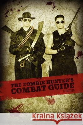 The Zombie Hunter's Combat Guide Allen Chinn 9781300050735