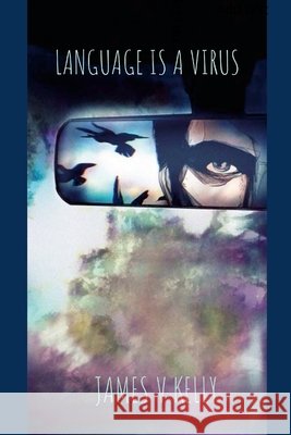 Language is a Virus James Kelly Girldrawsghosts 9781300051015