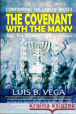 The Covenant with the Many: Confirming the Law of Moses Luis Vega 9781300054054 Lulu.com
