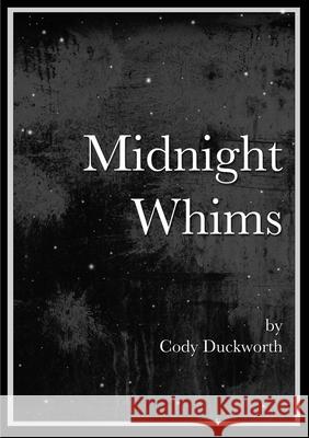 Midnight Whims Cody Duckworth 9781300062530