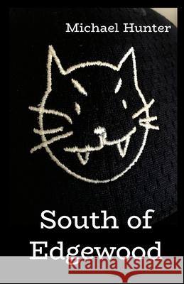 South of Edgewood Michael Hunter 9781300063223 Lulu.com