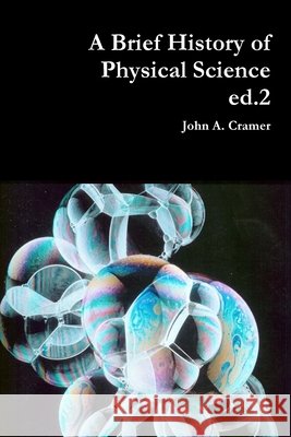 A Brief History of Physical Science ed.2 John a. Cramer 9781300065685