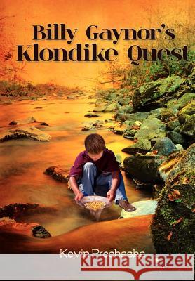 Billy Gaynor's Klondike Quest Kevin Prochaska 9781300067382