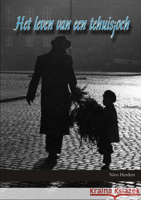 Het Leven Van Een Tehuisjoch Nico Herders 9781300068358 Lulu.com