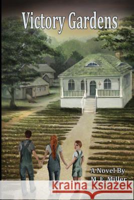 Victory Gardens M.E. Miller 9781300068570 Lulu.com