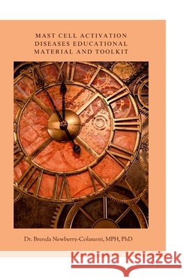 Mast Cell Activation Disease Educational Material & Toolkit Brenda Newberry-Colasanti 9781300072065