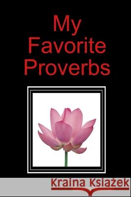 My Favorite Proverbs Selena Millman 9781300073956 Lulu Press