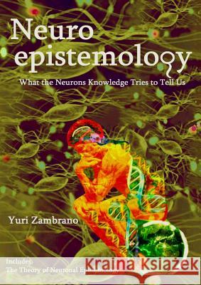 Neuroepistemology Yuri Zambrano 9781300086703 Lulu.com