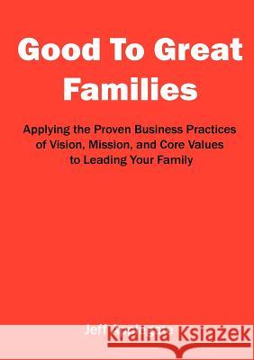 Good To Great Families Jeffrey Applegate (University of Pennsylvania, USA) 9781300087151 Lulu.com
