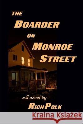 The Boarder on Monroe Street Rich Polk 9781300087311