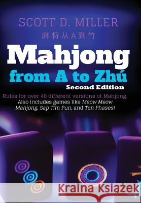 Mahjong From A To Zhú Dr Scott D Miller, PH D (Chicago Illinois) 9781300092025 Lulu.com