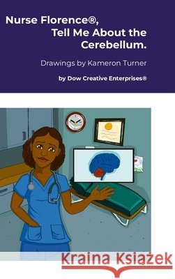 Nurse Florence(R), Tell Me About the Cerebellum. Dow, Michael, Turner, Kameron 9781300095057