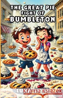 The Great Pie Fight of Bumbleton Luna Skye 9781300110583 Good Child Bookstore