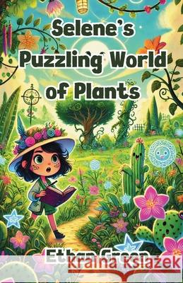 Selene's Puzzling World of Plants Etha Green 9781300111511 Good Child Bookstore