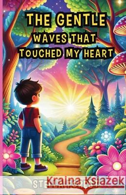 The Gentle Waves That Touched My Heart Stella Forest 9781300112570 Good Child Bookstore