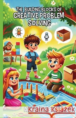 The Building Blocks of Creative Problem Solving Dahlia Corbin 9781300117841 Good Child Bookstore