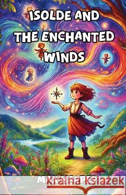 Isolde and the Enchanted Winds Max Harper 9781300118299 Good Child Bookstore