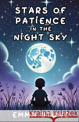 Stars of Patience in the Night Sky Emma Stone 9781300131533 Good Child Bookstore