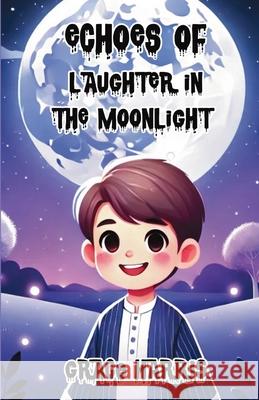 Echoes of Laughter in the Moonlight Grace Harris 9781300131748 Good Child Bookstore