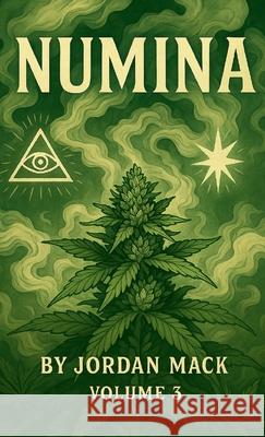 Numina Vol. 3: The Smoke (Cannabis) Jordan Mack 9781300134244 Lulu.com