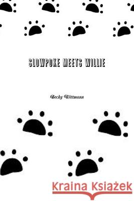 Slowpoke Meets Willie Becky Wittmann 9781300136798