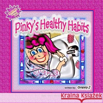 Pinky\'s Healthy Habits - Pinky Frink\'s Learning Books Granny J 9781300138679 Lulu.com