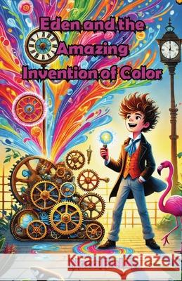 Eden and the Amazing Invention of Color Nora Fields 9781300139805 Good Child Bookstore