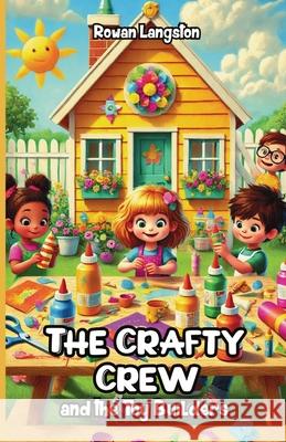 The Crafty Crew and the Toy Builders Rowan Langston 9781300140610 Good Child Bookstore