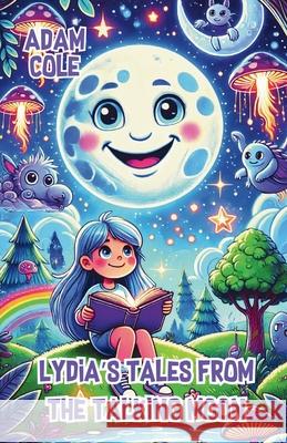 Lydia's Tales from the Talking Moon Adam Cole 9781300143116 Good Child Bookstore
