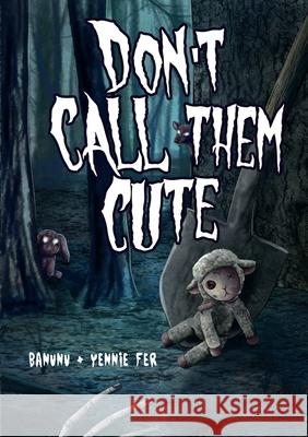 Don't Call Them Cute Banunu                                   Yennie Fer Yennie Fer 9781300146544 Lulu.com