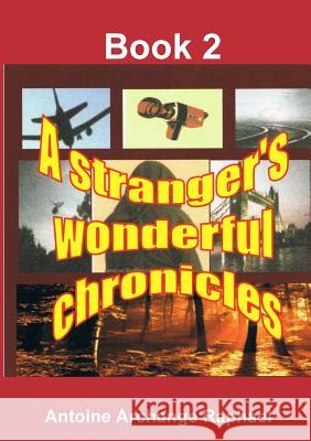 A stranger's wonderful chronicles, Book 2 Raphael, Antoine Archange 9781300146759