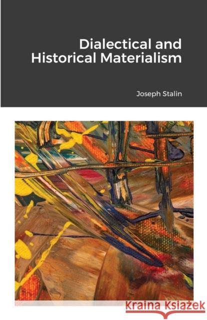 Dialectical and Historical Materialism Joseph Stalin 9781300154273 Lulu.com
