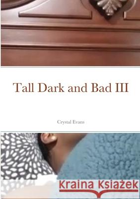 Tall Dark and Bad III Crystal Evans 9781300155935