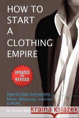 How to Start a Clothing Empire Bruno Marino 9781300160274
