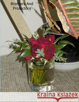 Brothers And Protectors Selena Millman Selena Millman 9781300162889 Lulu.com