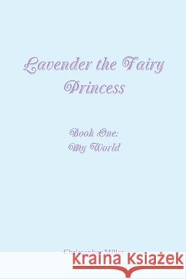 Lavender the Fairy Princess Christopher Miller 9781300164951