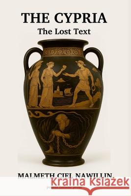 The Cypria: The Lost Text Malmeth Ciel Nawillin 9781300172482 Lulu.com