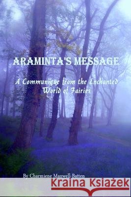Araminta's Message - A Communique from the Enchanted World of Fairies Charmiene Maxwell-Batten 9781300181453