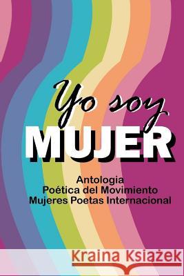 Antología Yo soy mujer Poetas Internacional, Mujeres 9781300181927