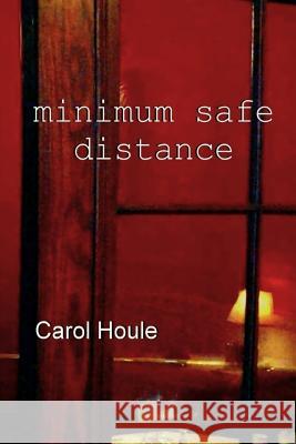 Minimum Safe Distance Carol Houle 9781300181996 Lulu.com